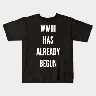 WWIII HAS ALREADY BEGUN Kids T-Shirt